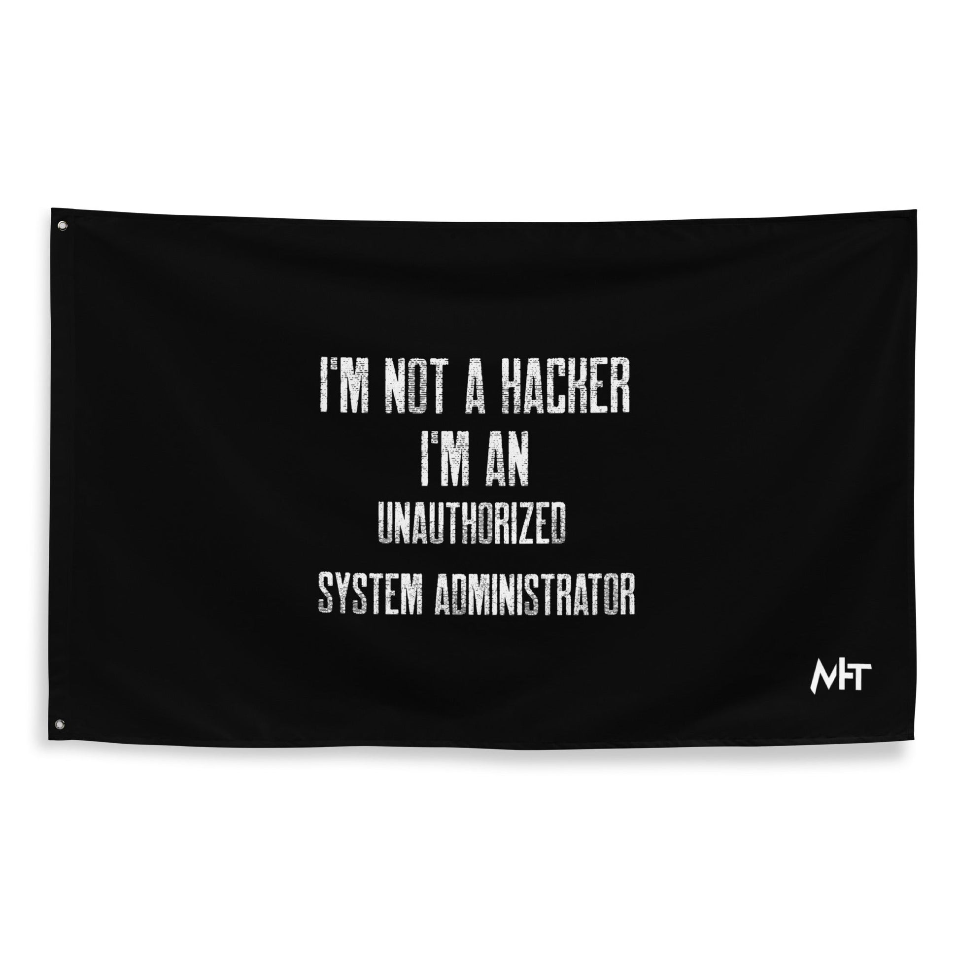 I am not a Hacker, I am an Authorized System Administrator - Flag by DarkByteGear