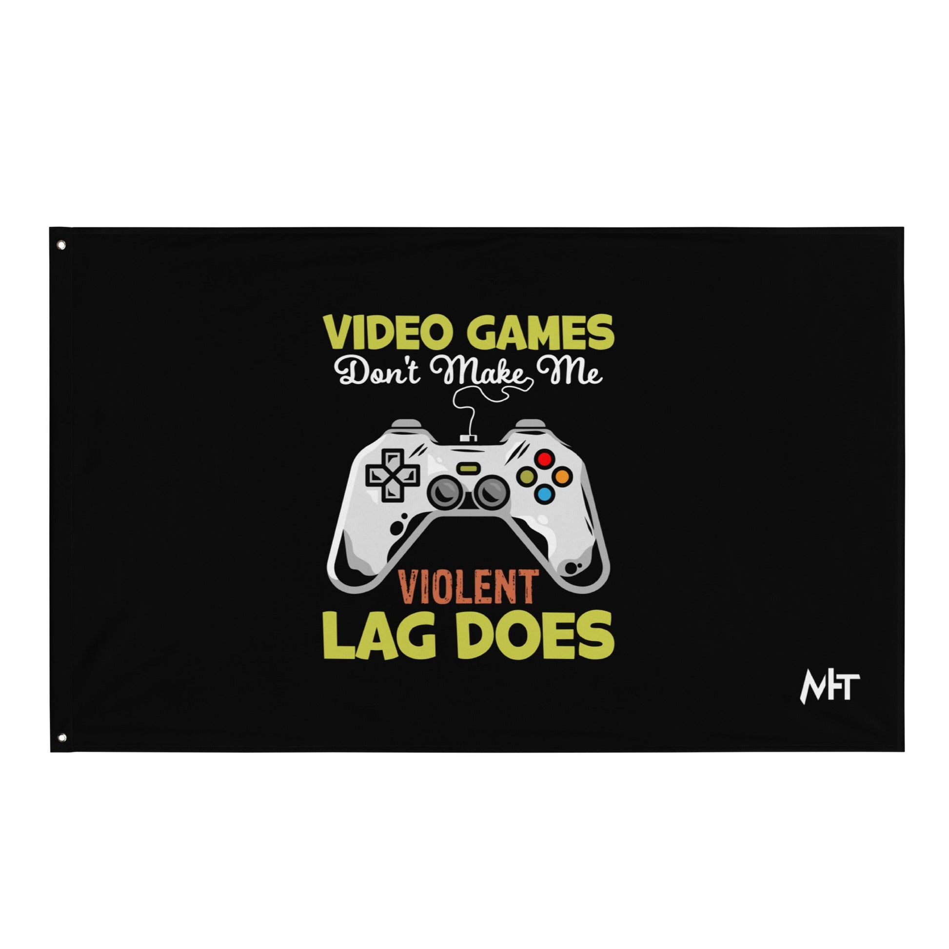 Video Games Lag does Make me Violent - Flag by DarkByteGear