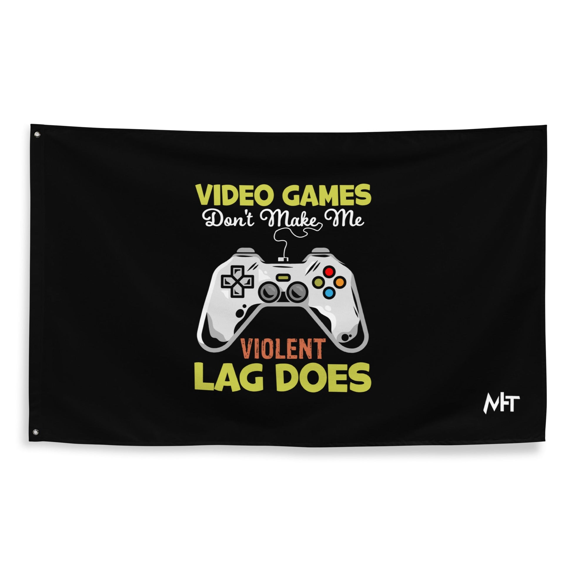 Video Games Lag does Make me Violent - Flag by DarkByteGear