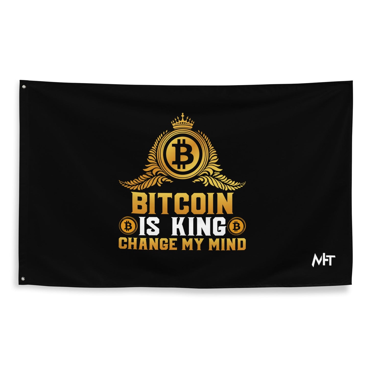 Bitcoin is King: Change my Mind - Flag by DarkByteGear