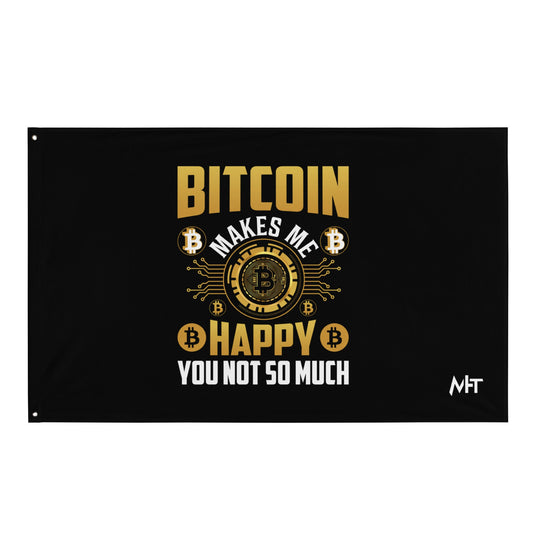 Bitcoin Makes me Happy, you Not so much - Flag by DarkByteGear