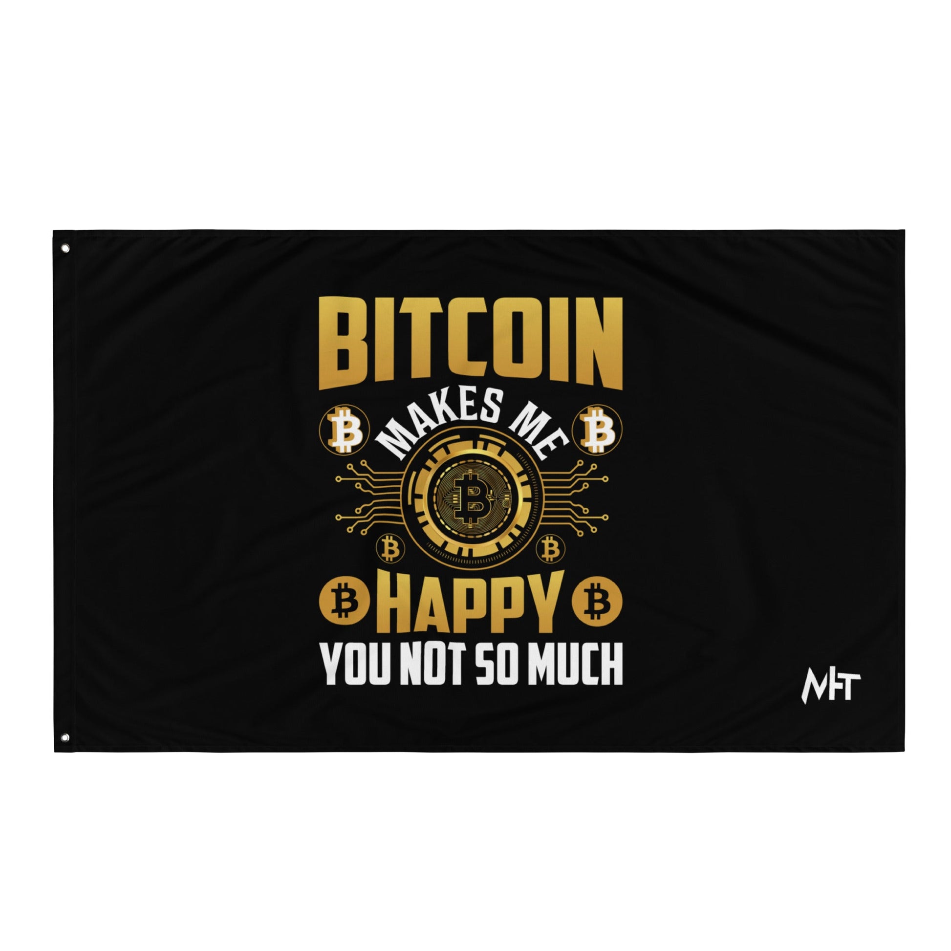 Bitcoin Makes me Happy, you Not so much - Flag by DarkByteGear