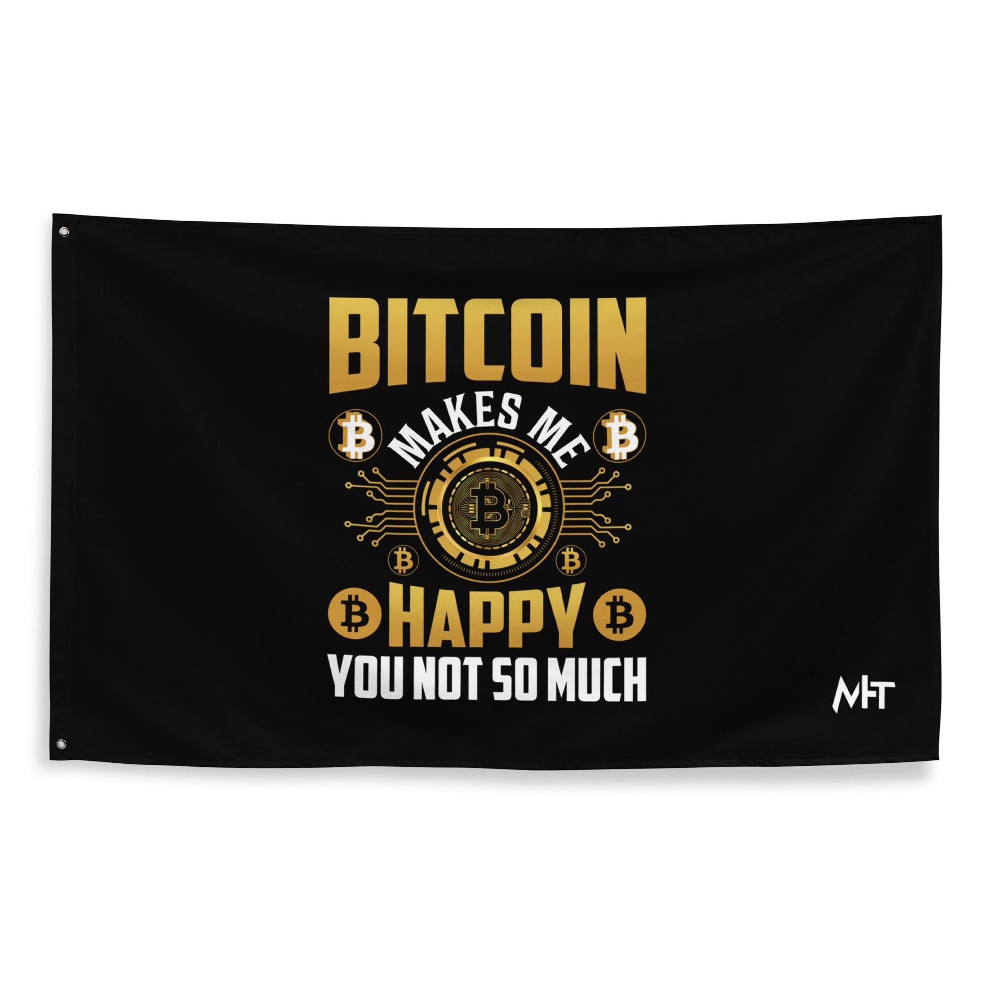 Bitcoin Makes me Happy, you Not so much - Flag by DarkByteGear