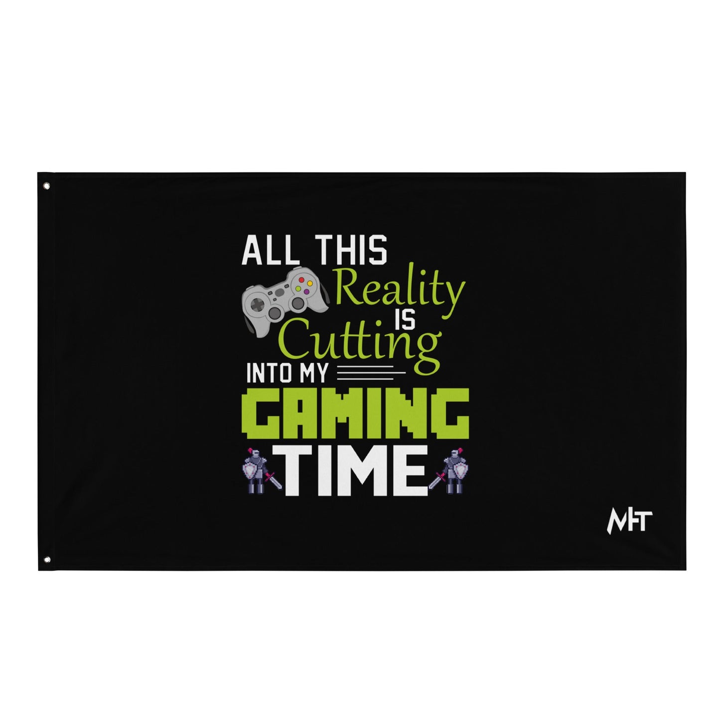 All this reality is cutting my Gaming Time - Flag by DarkByteGear