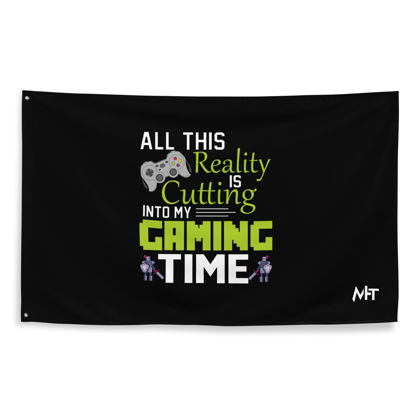 All this reality is cutting my Gaming Time - Flag by DarkByteGear