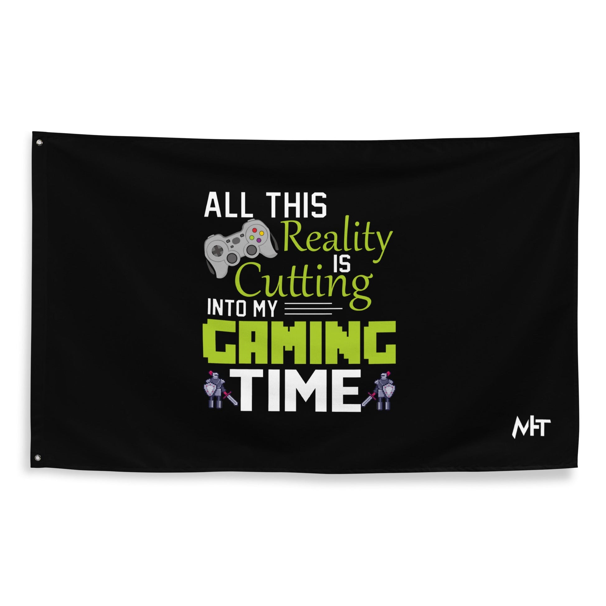 All this reality is cutting my Gaming Time - Flag by DarkByteGear