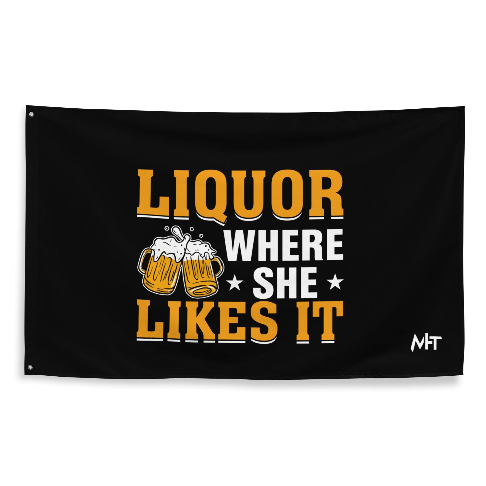 Liquor where she likes it - Flag by DarkByteGear