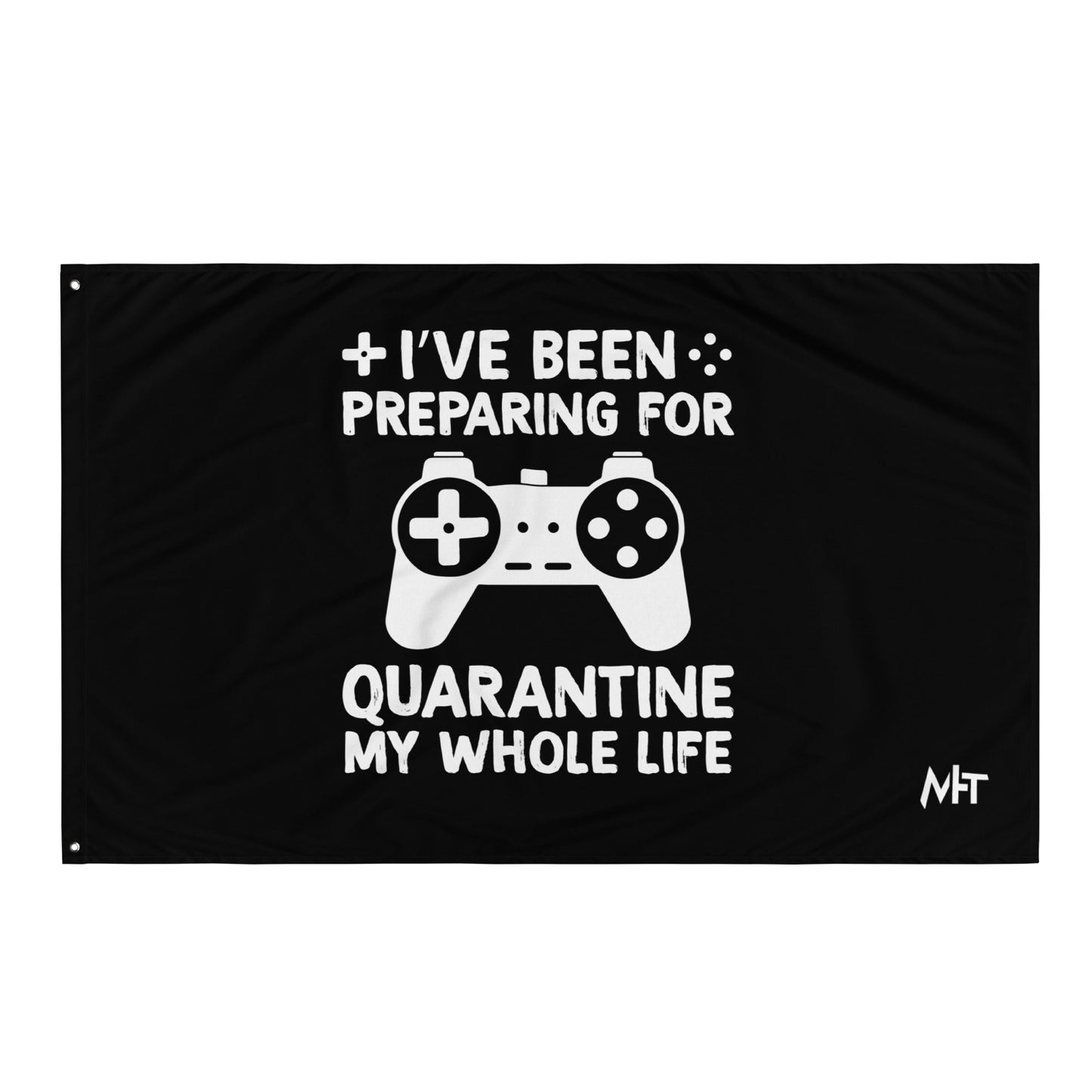 I have been preparing my Quarantine for my whole life - Flag by DarkByteGear