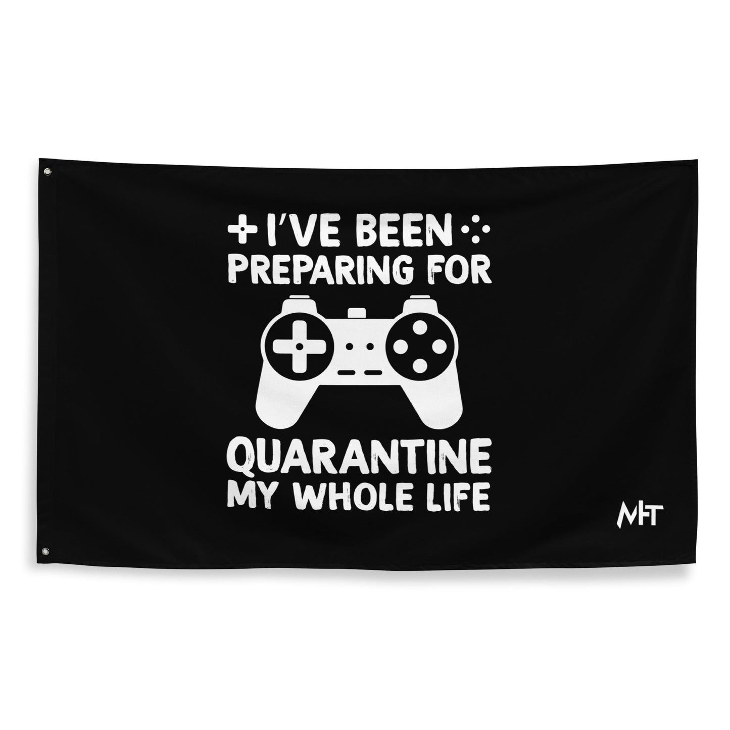 I have been preparing my Quarantine for my whole life - Flag by DarkByteGear