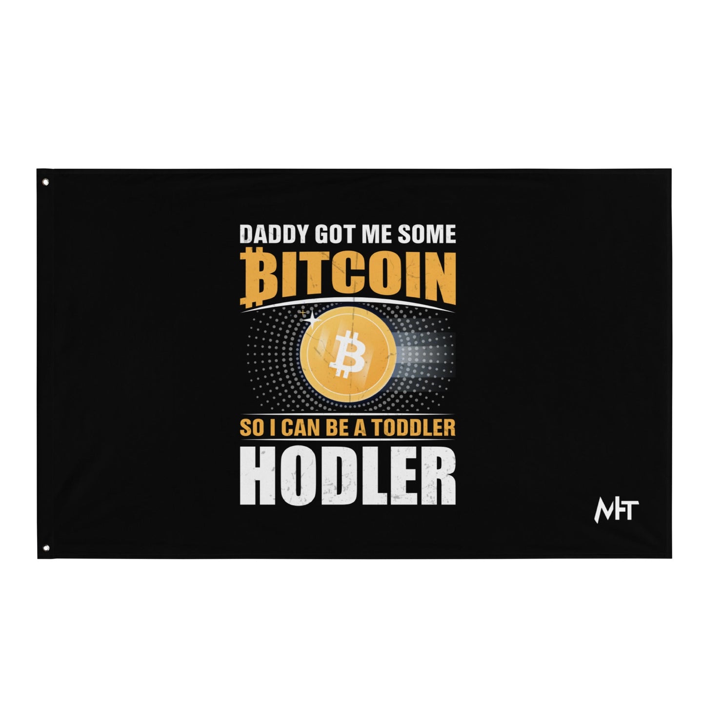 Daddy got me some Bitcoin, so I can be toddler holder - Flag by DarkByteGear