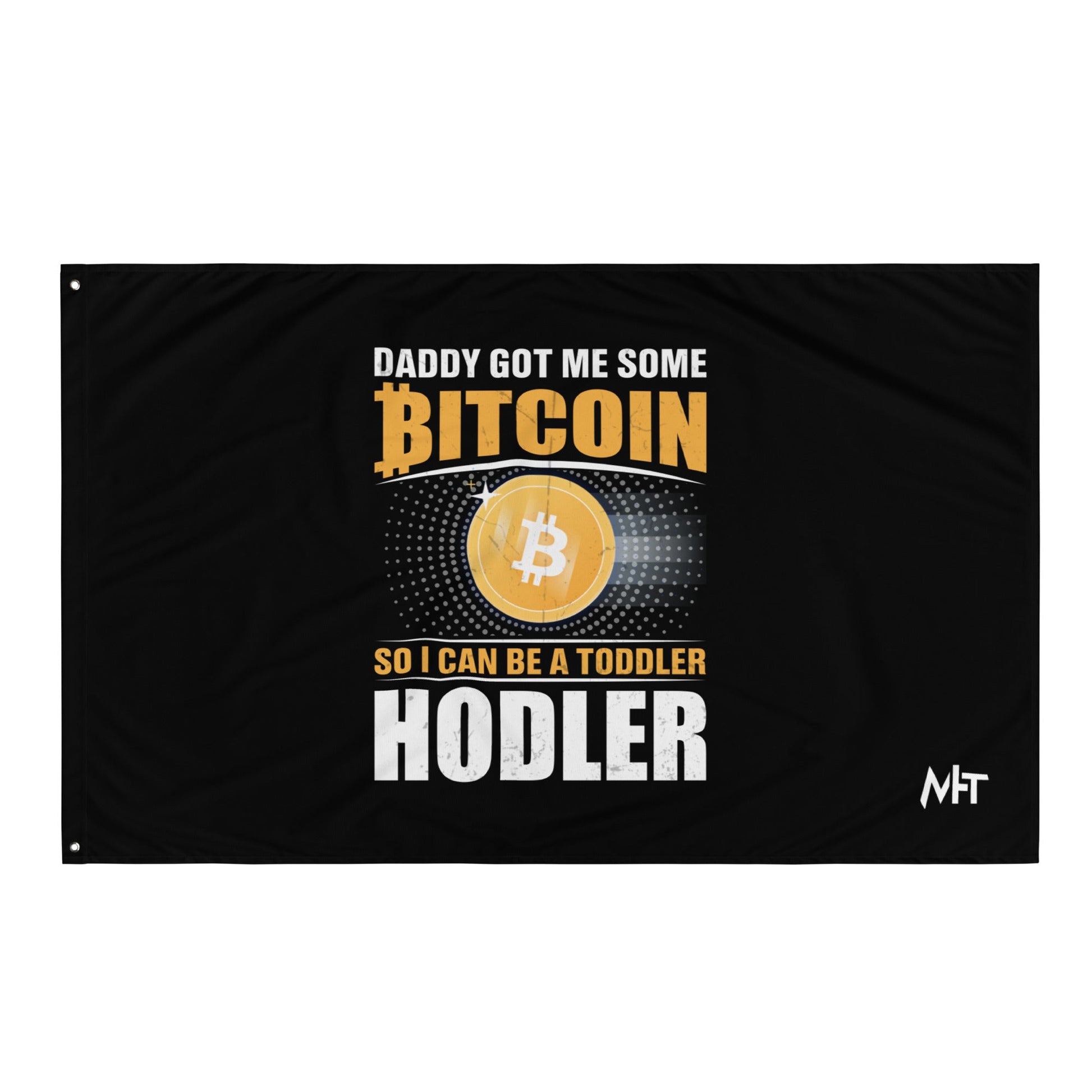 Daddy got me some Bitcoin, so I can be toddler holder - Flag by DarkByteGear