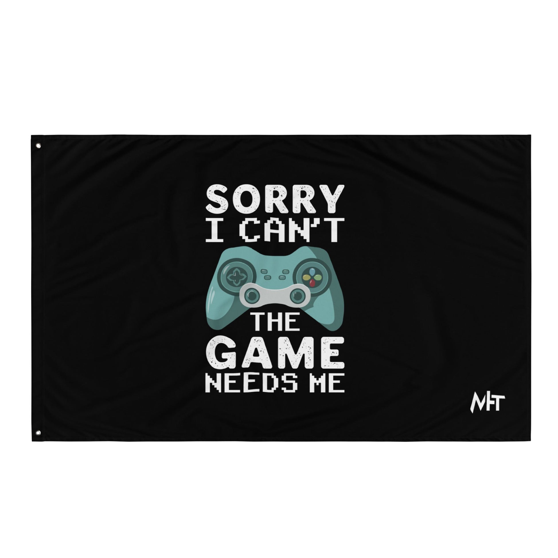 Sorry! I can't, The Game needs me - Flag by DarkByteGear