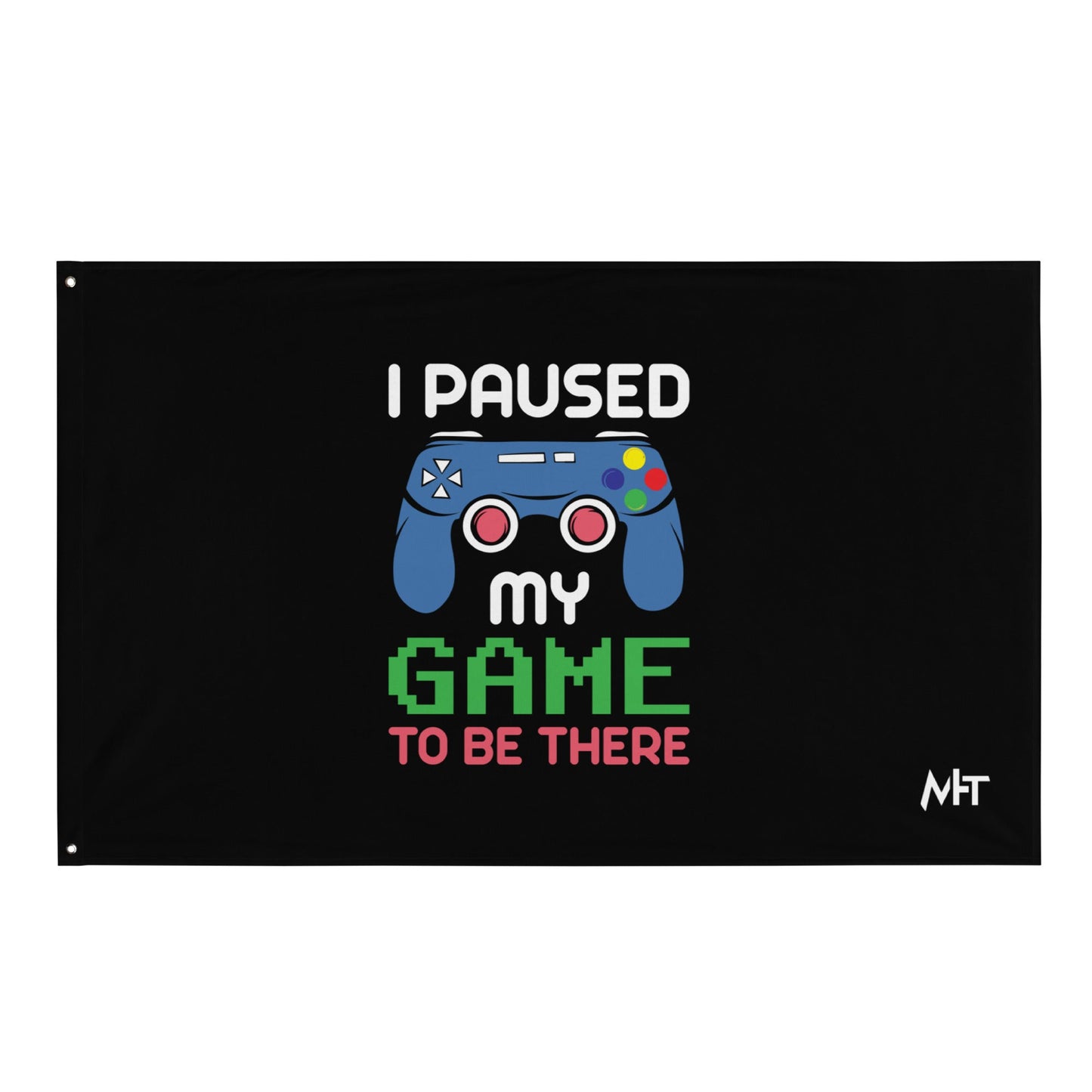 I Paused my Game to be here ( Blue Color ) - Flag by DarkByteGear