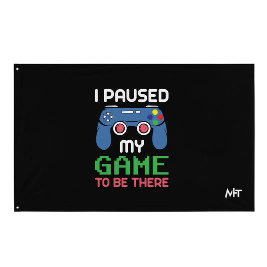 I Paused my Game to be here ( Blue Color ) - Flag by DarkByteGear