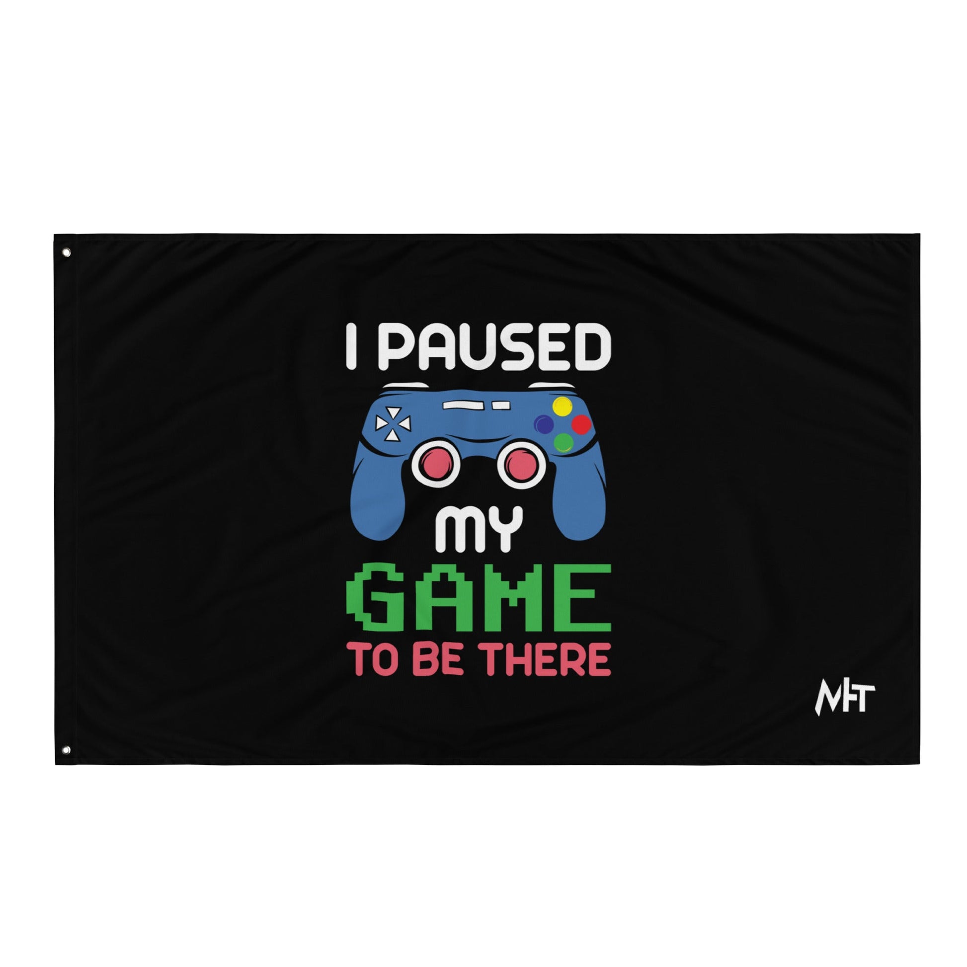 I Paused my Game to be here ( Blue Color ) - Flag by DarkByteGear