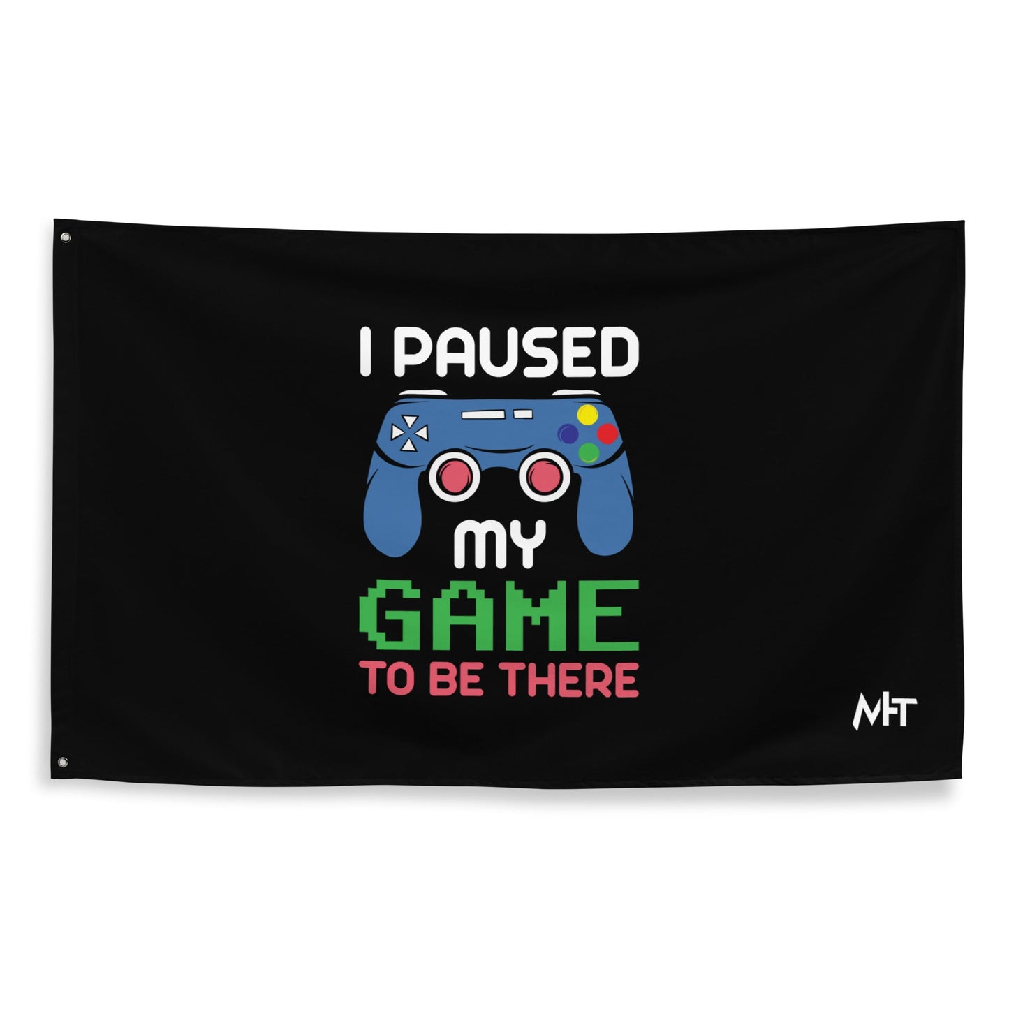 I Paused my Game to be here ( Blue Color ) - Flag by DarkByteGear