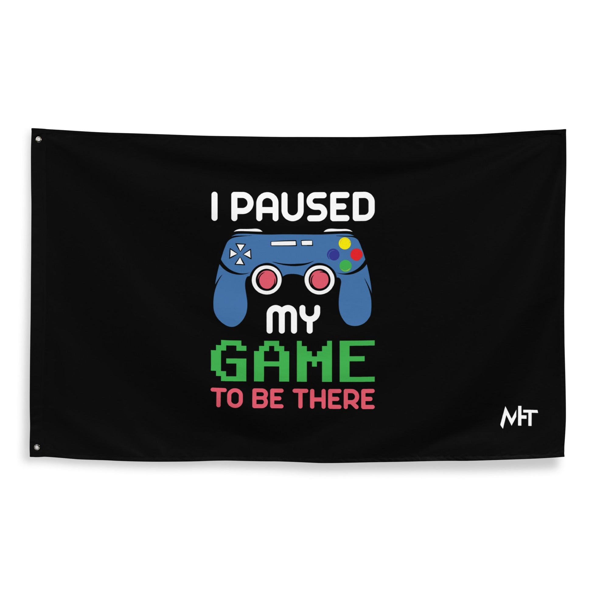 I Paused my Game to be here ( Blue Color ) - Flag by DarkByteGear