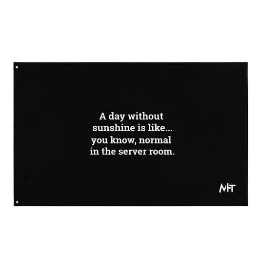 A day without sunshine is like you know, normal in the server room V2 - Flag by DarkByteGear