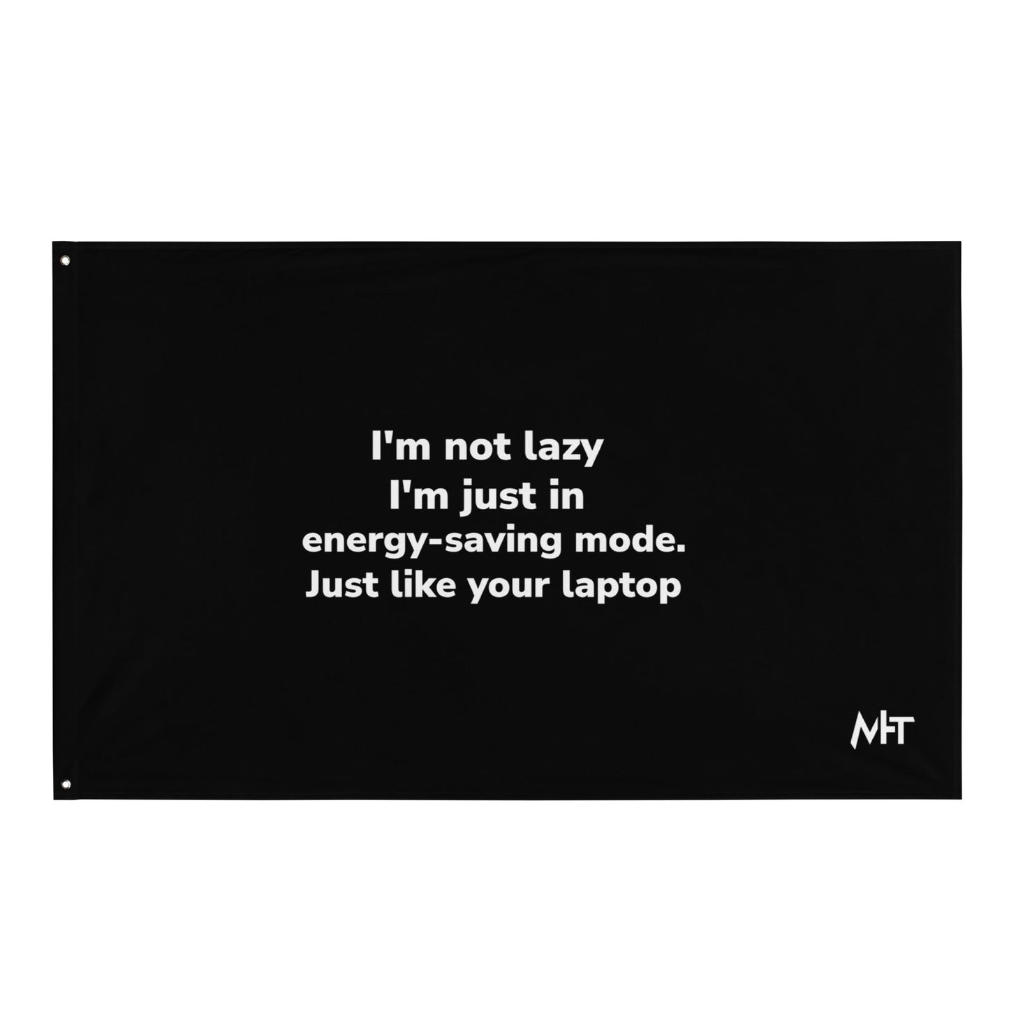 I am not lazy, I am in Energy-Saving Mode, Just like your laptop - Flag by DarkByteGear