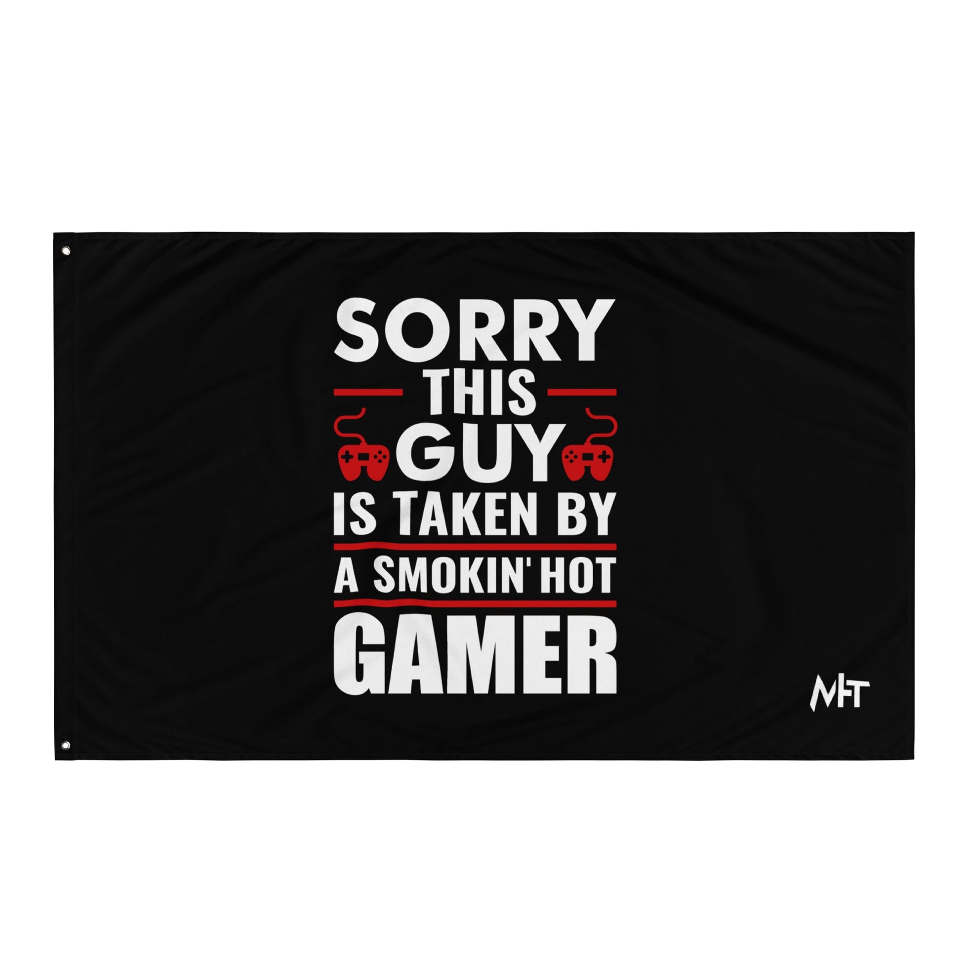 Sorry, this Guy is taken by a smoking hot Gamer - Flag by DarkByteGear