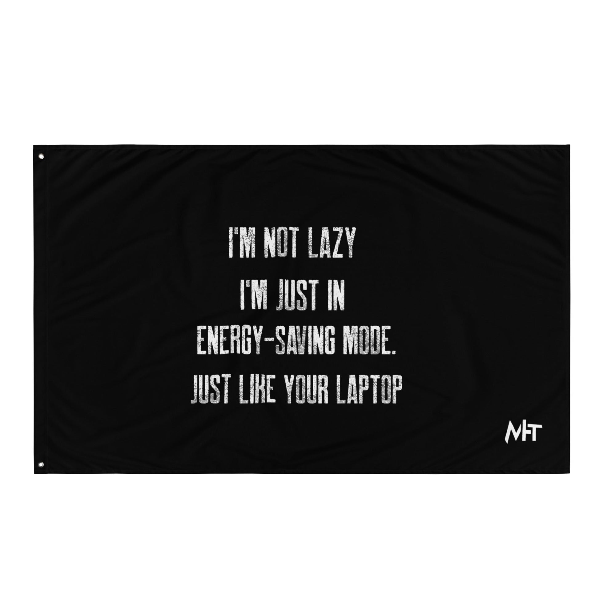 I am not lazy, I am in Energy-Saving Mode, Just like your laptop V1 - Flag by DarkByteGear