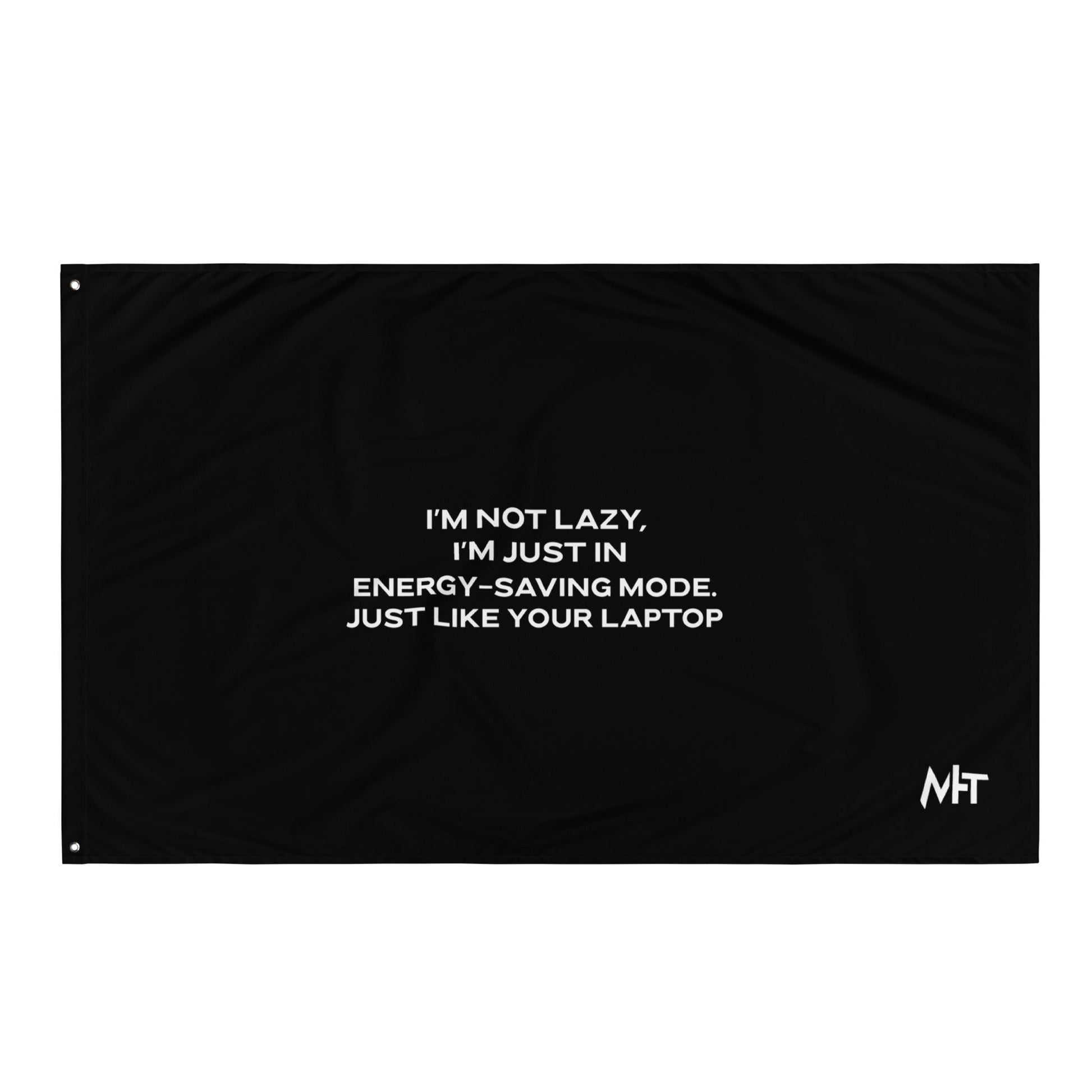 I am not lazy, I am in Energy-Saving Mode, Just like your laptop V2 - Flag by DarkByteGear