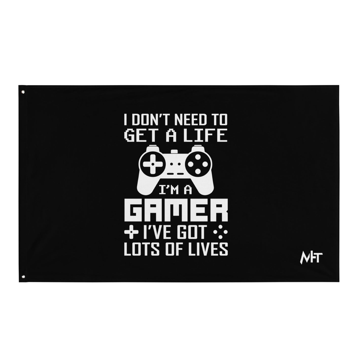 I don't need to get a life, I've already got lots of lives - Flag by DarkByteGear