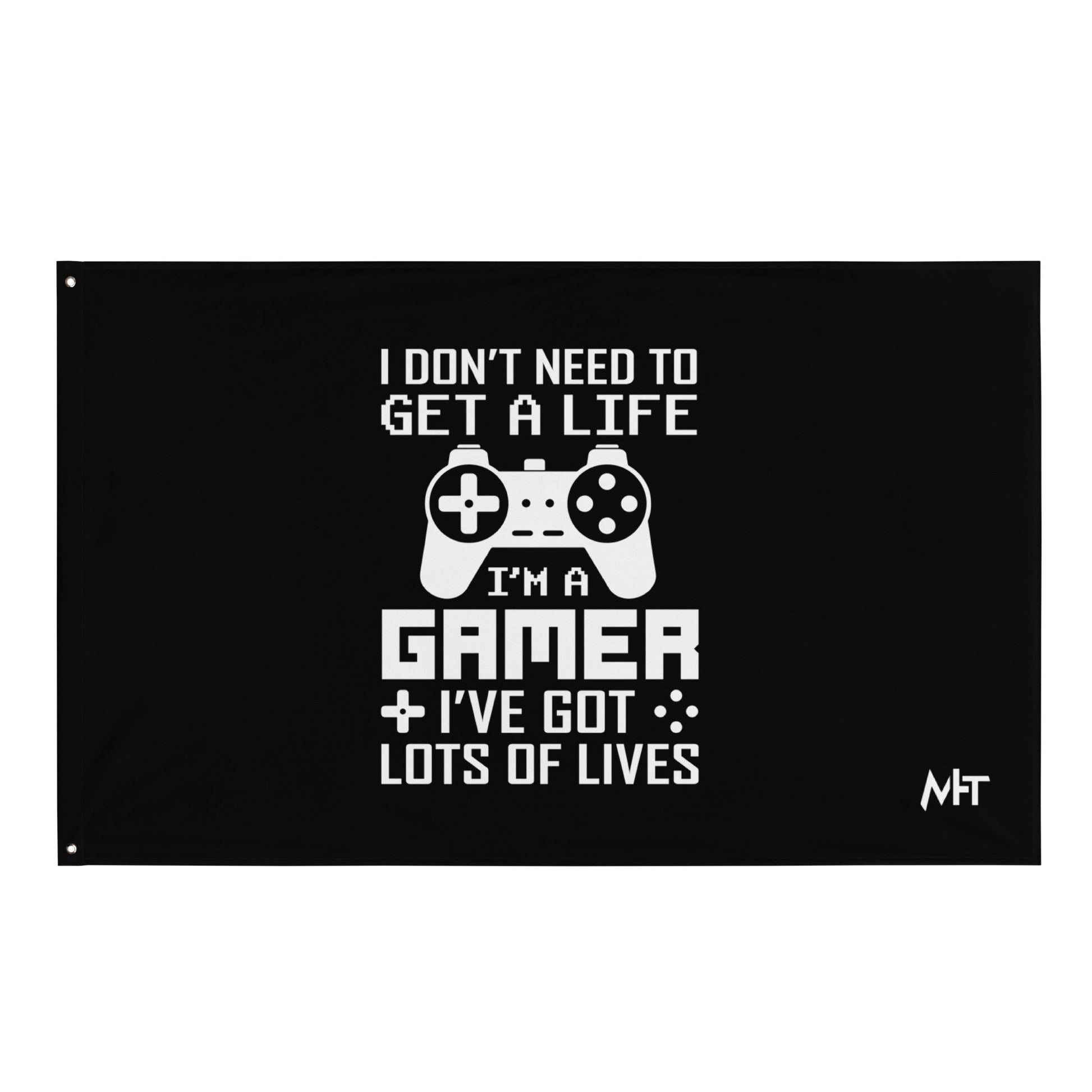 I don't need to get a life, I've already got lots of lives - Flag by DarkByteGear