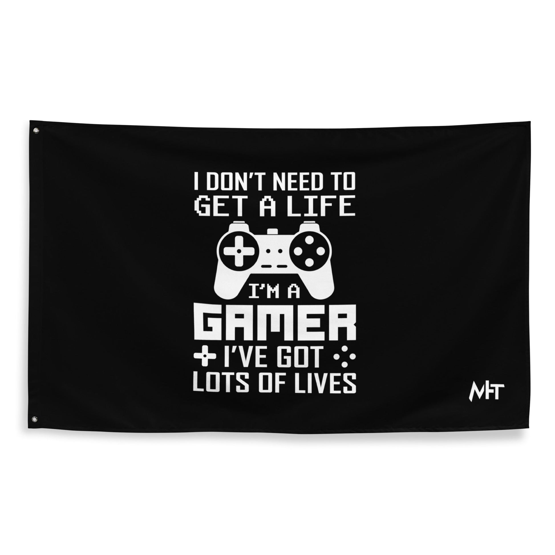 I don't need to get a life, I've already got lots of lives - Flag by DarkByteGear