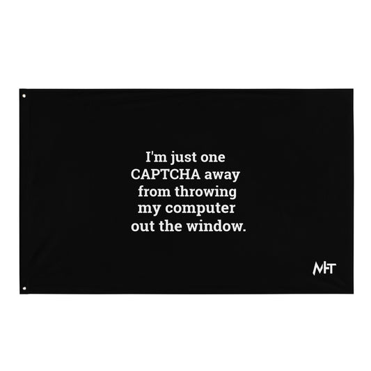 I'm Just one CAPTCHA away from throwing my Computer away V2 - Flag by DarkByteGear