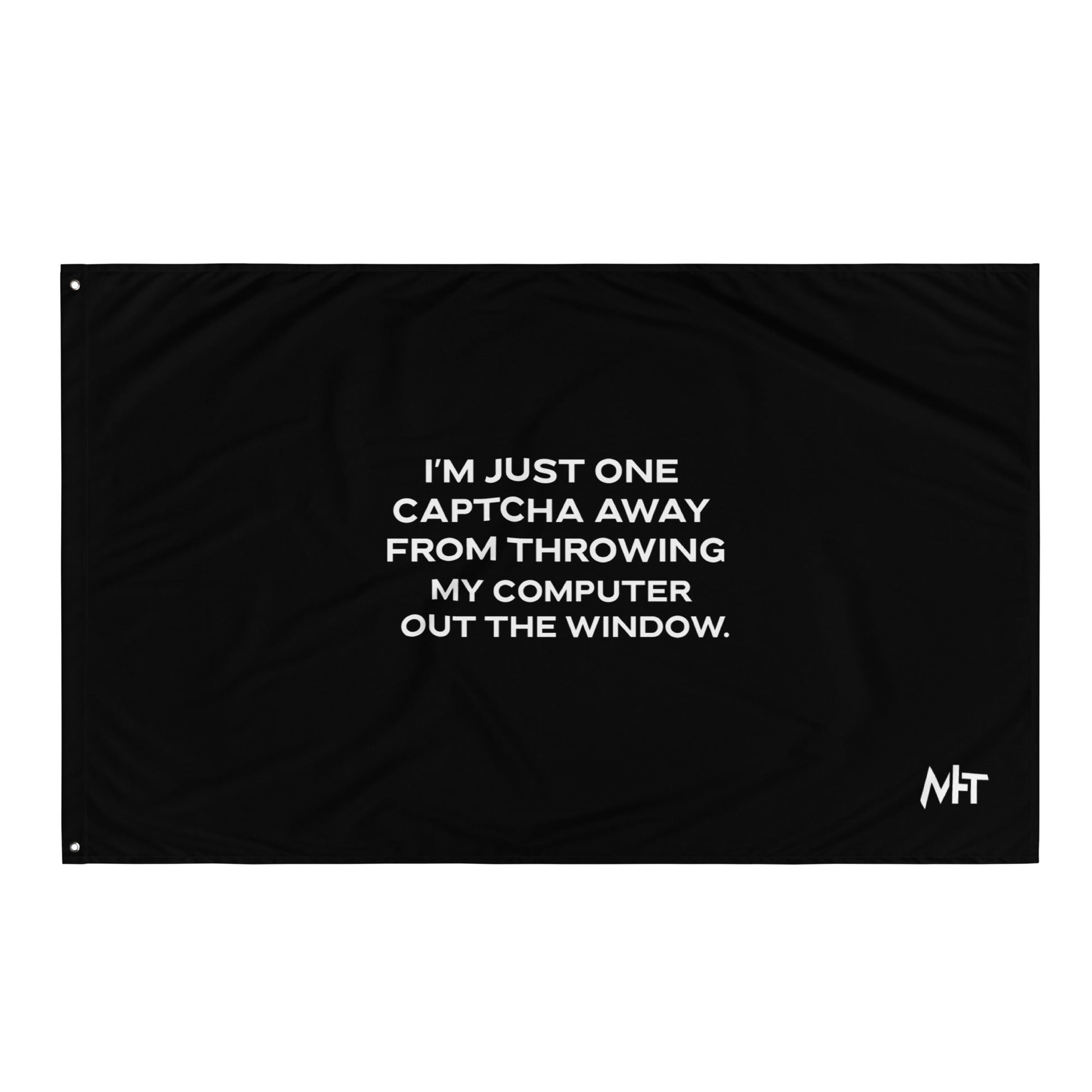 I'm Just one CAPTCHA away from throwing my Computer away - Flag by DarkByteGear