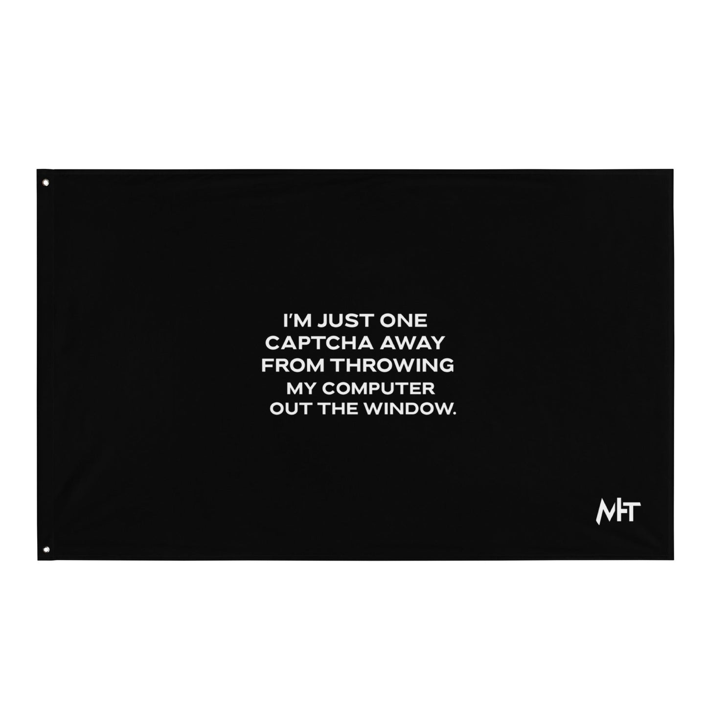 I'm Just one CAPTCHA away from throwing my Computer away - Flag by DarkByteGear