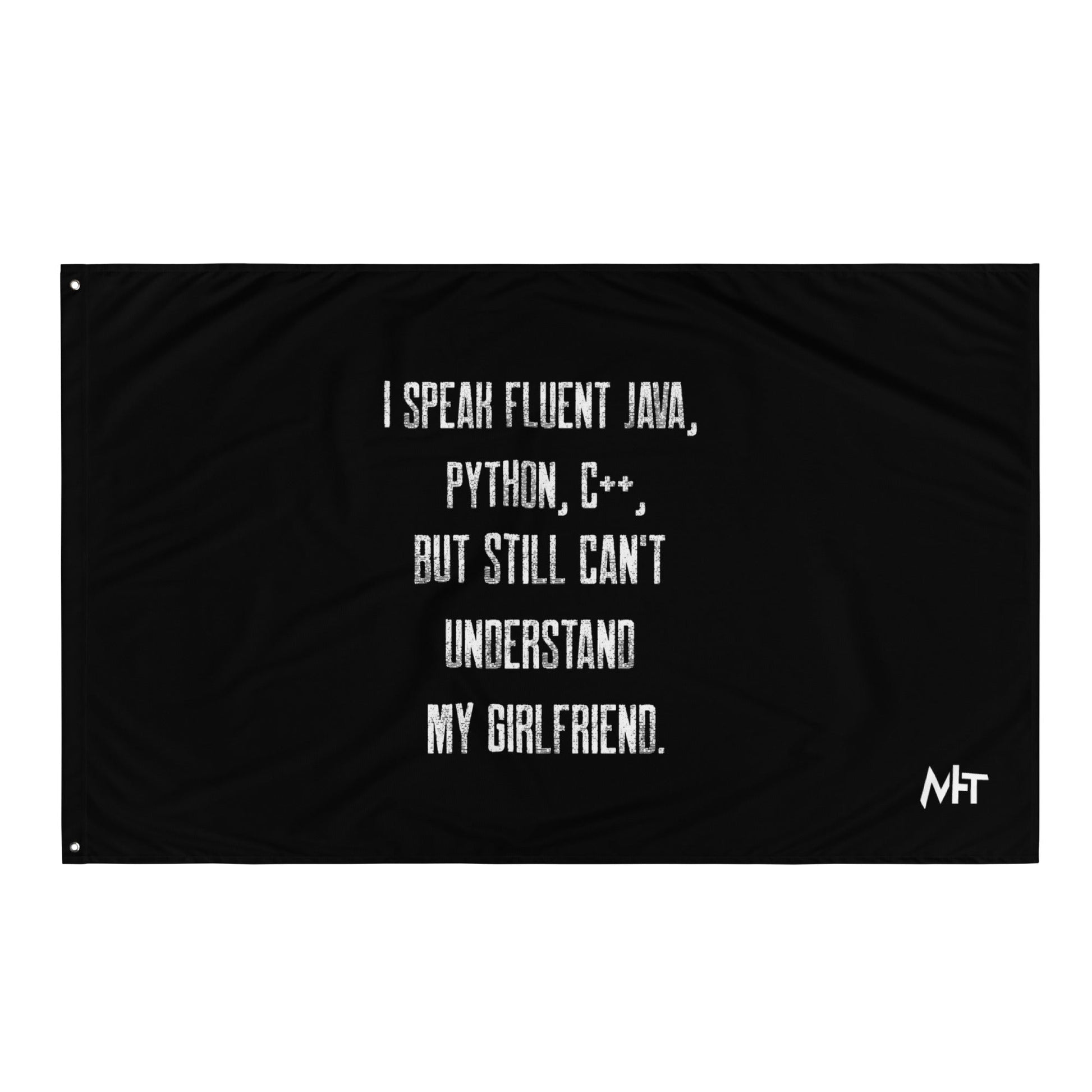 I Speak Fluent Java, Python, C++, but still can't understand my girlfriend - Flag by DarkByteGear
