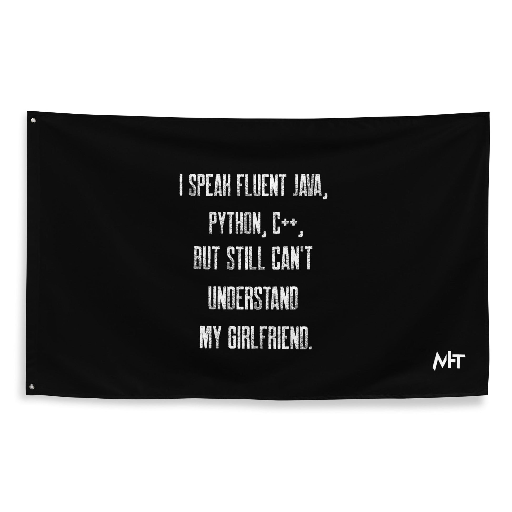 I Speak Fluent Java, Python, C++, but still can't understand my girlfriend - Flag by DarkByteGear