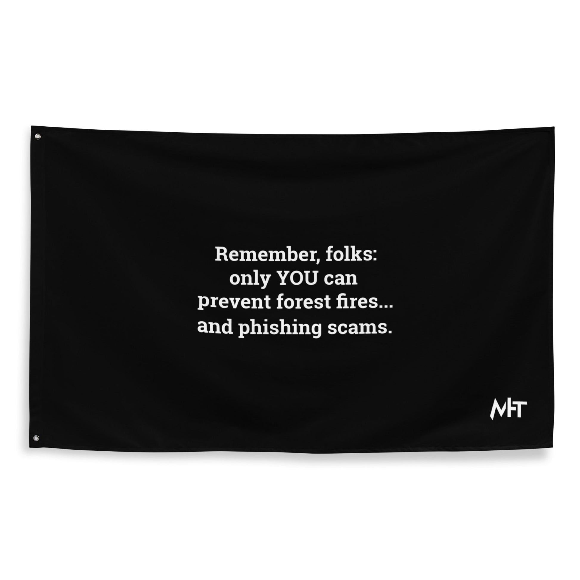 Remember folks only YOU can prevent forest fires and phishing scams V2 - Flag by DarkByteGear