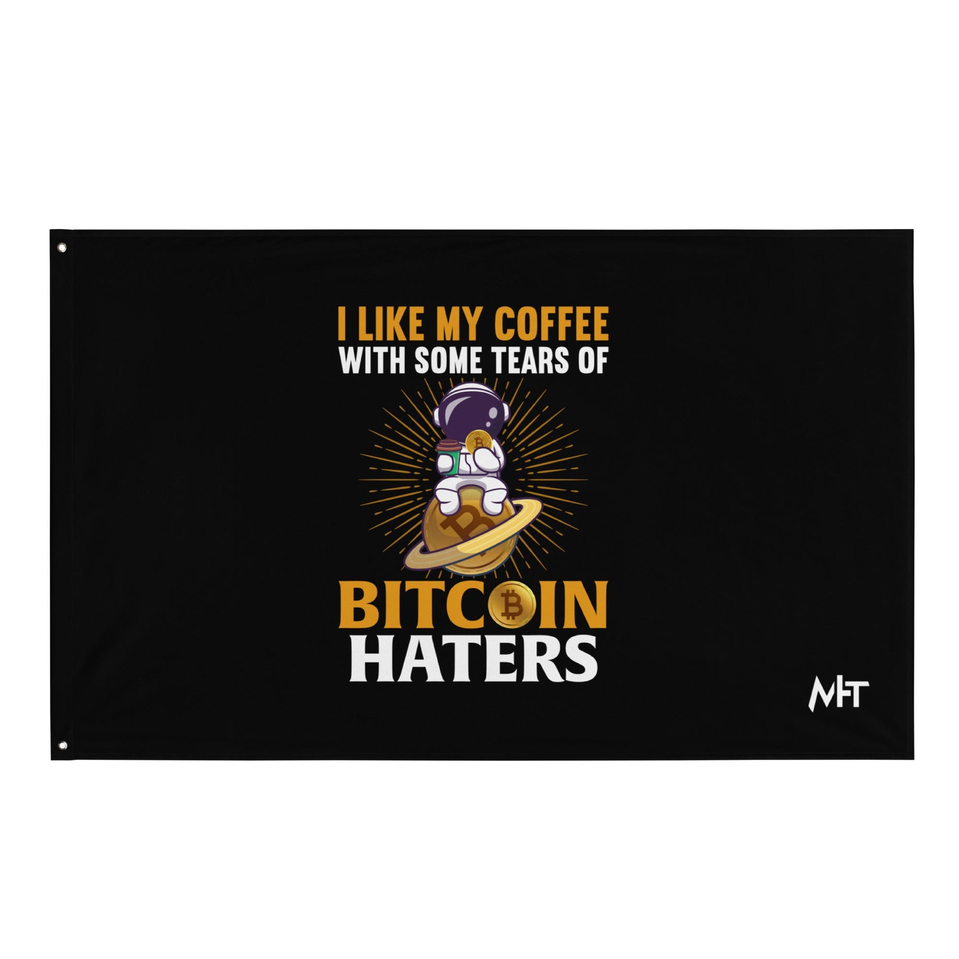 I like my Coffee with some tears of Bitcoin Haters - Flag by DarkByteGear
