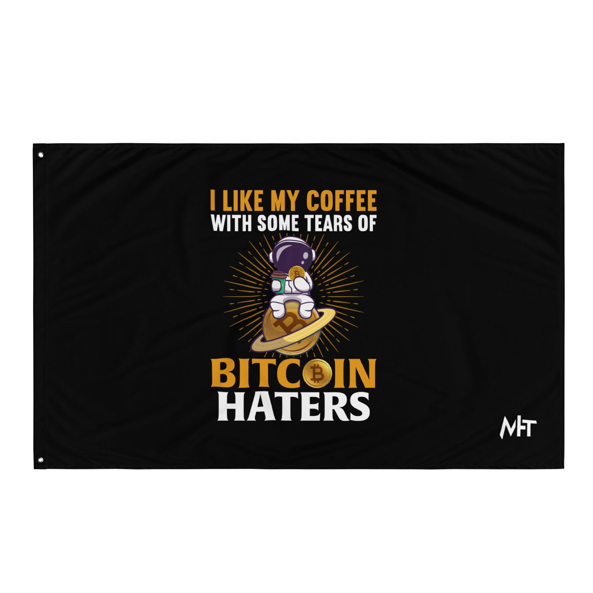 I like my Coffee with some tears of Bitcoin Haters - Flag by DarkByteGear
