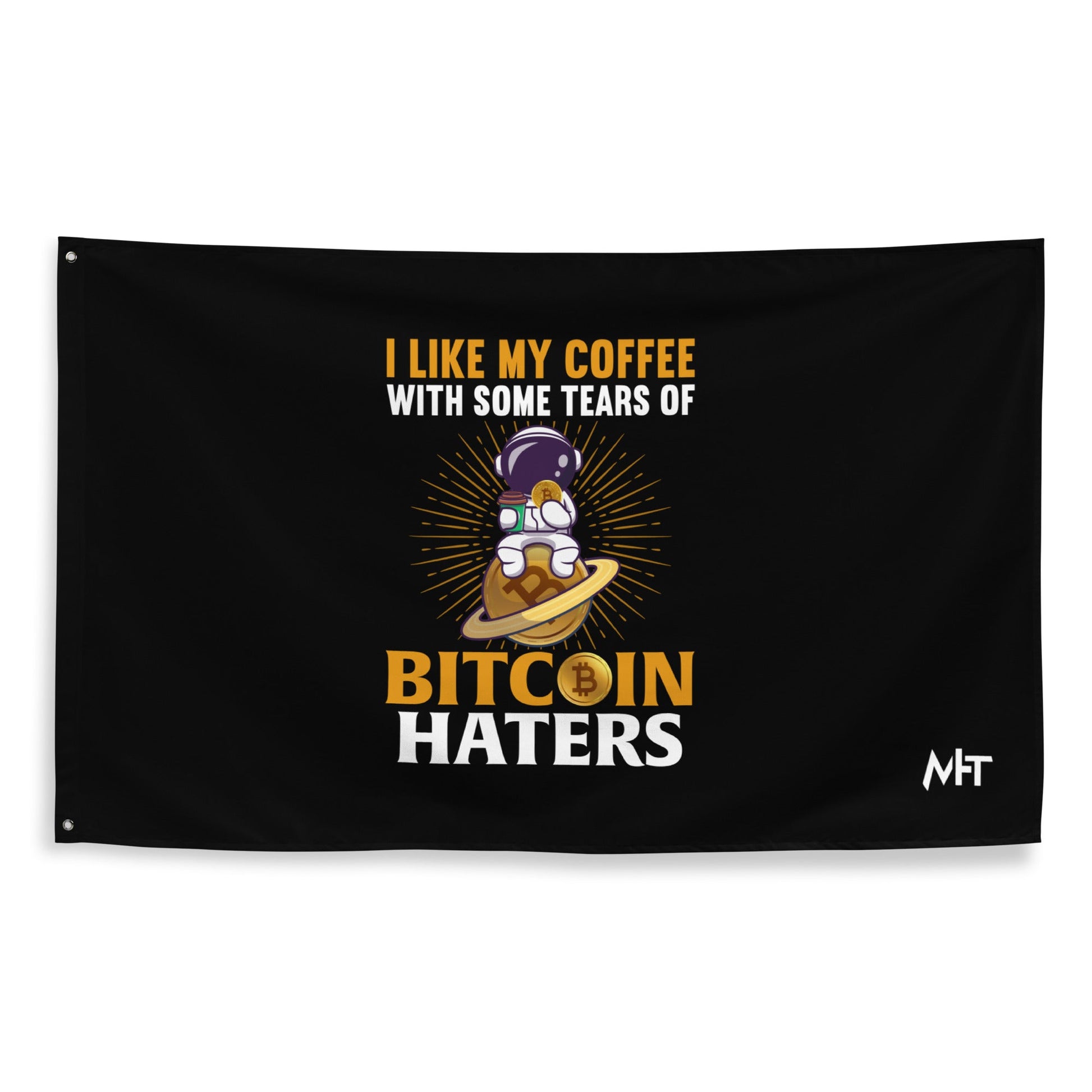 I like my Coffee with some tears of Bitcoin Haters - Flag by DarkByteGear
