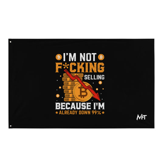 I'm not fucking selling Because I'm already Down - Flag by DarkByteGear