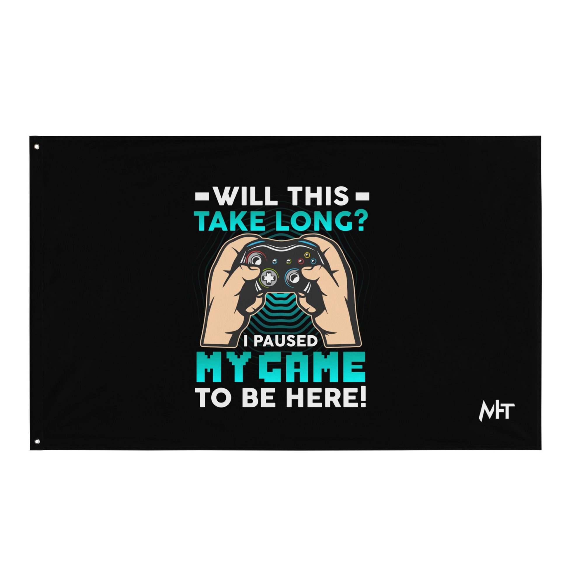 Will this take long, I paused my game to be here - Flag by DarkByteGear