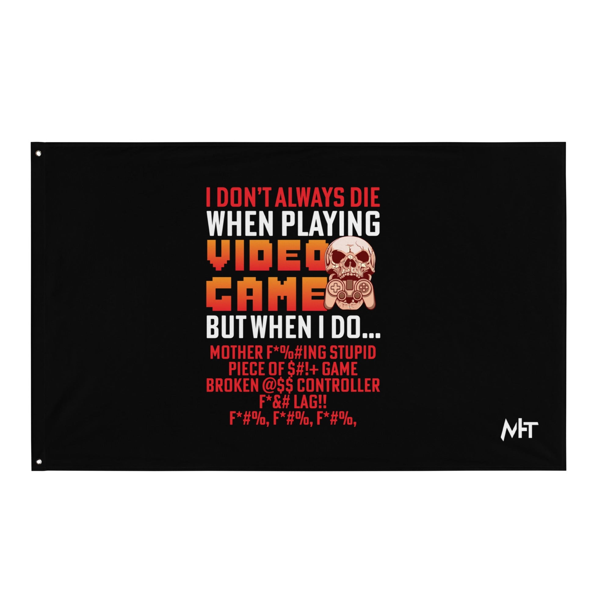 I don't always die when playing Video Games, when I do - Flag by DarkByteGear