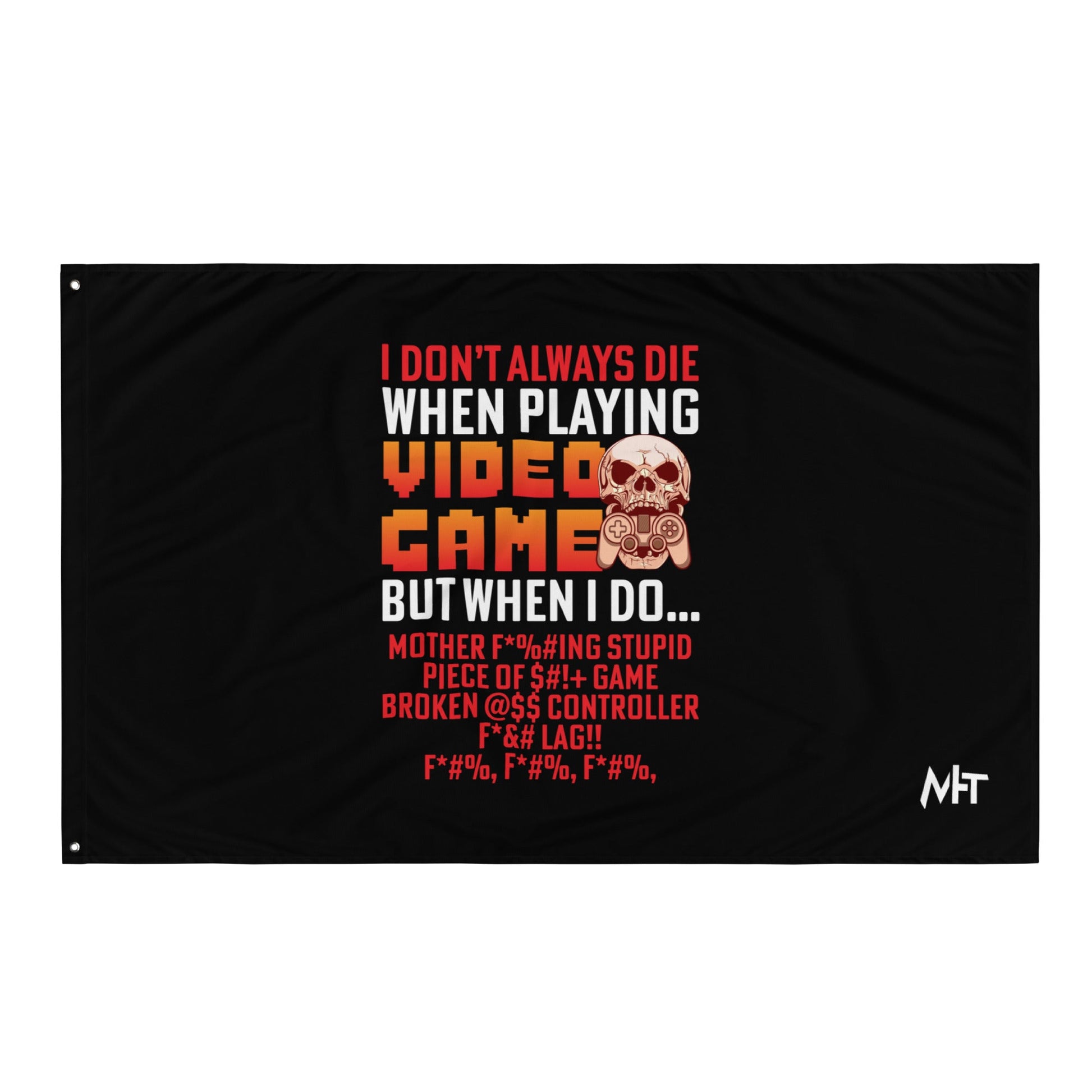 I don't always die when playing Video Games, when I do - Flag by DarkByteGear