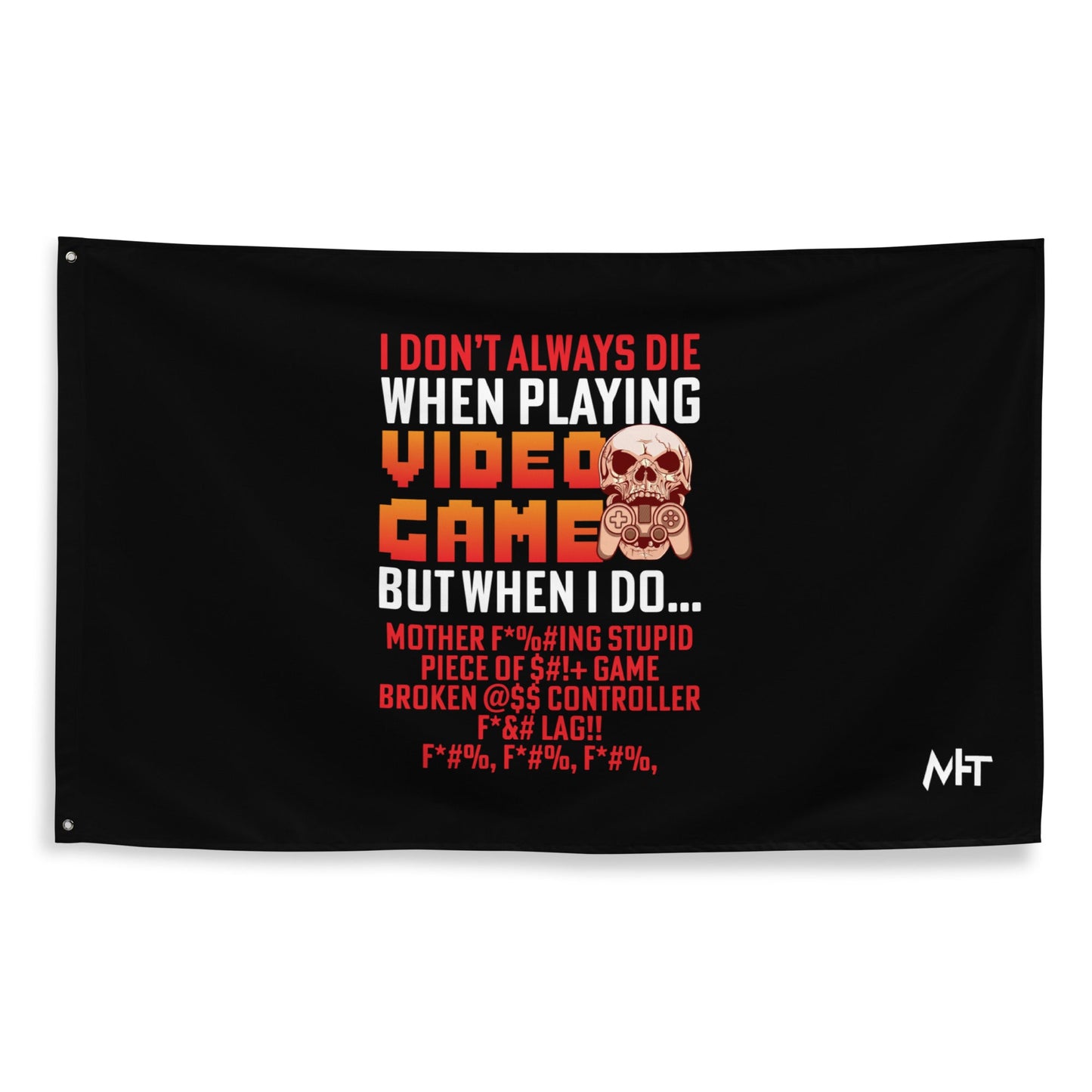 I don't always die when playing Video Games, when I do - Flag by DarkByteGear