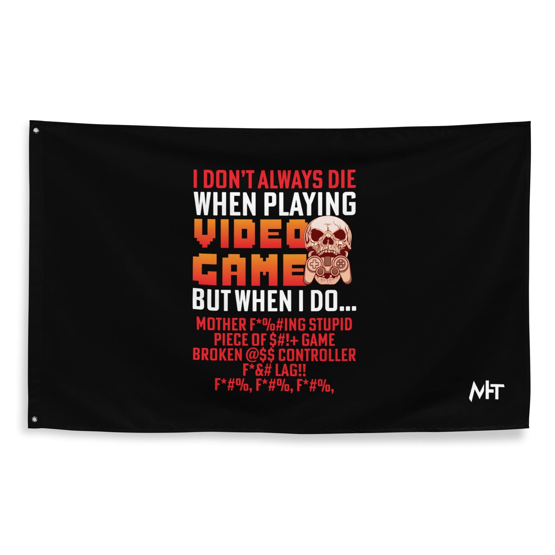 I don't always die when playing Video Games, when I do - Flag by DarkByteGear