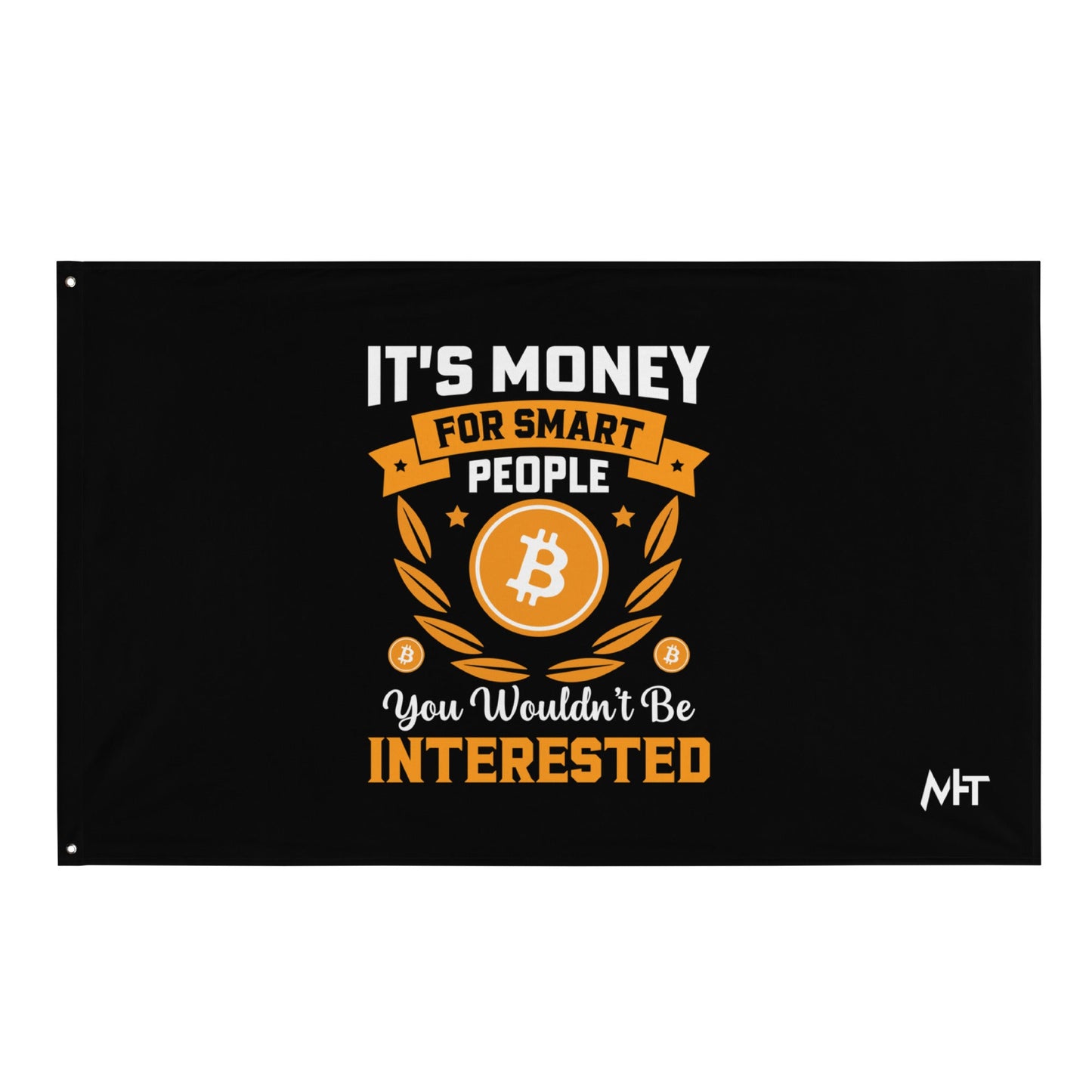 It's money for Smart People, you wouldn't be interested - Flag by DarkByteGear