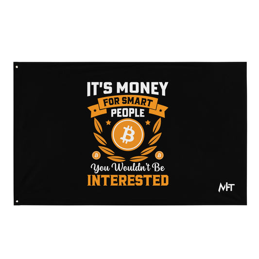 It's money for Smart People, you wouldn't be interested - Flag by DarkByteGear