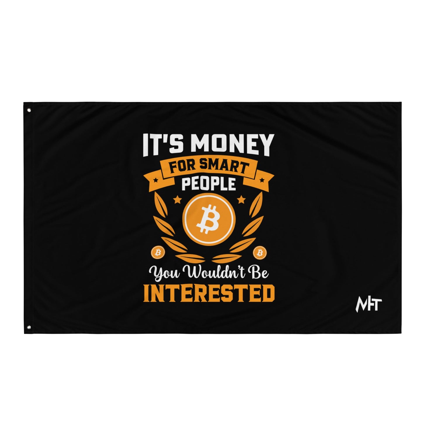 It's money for Smart People, you wouldn't be interested - Flag by DarkByteGear