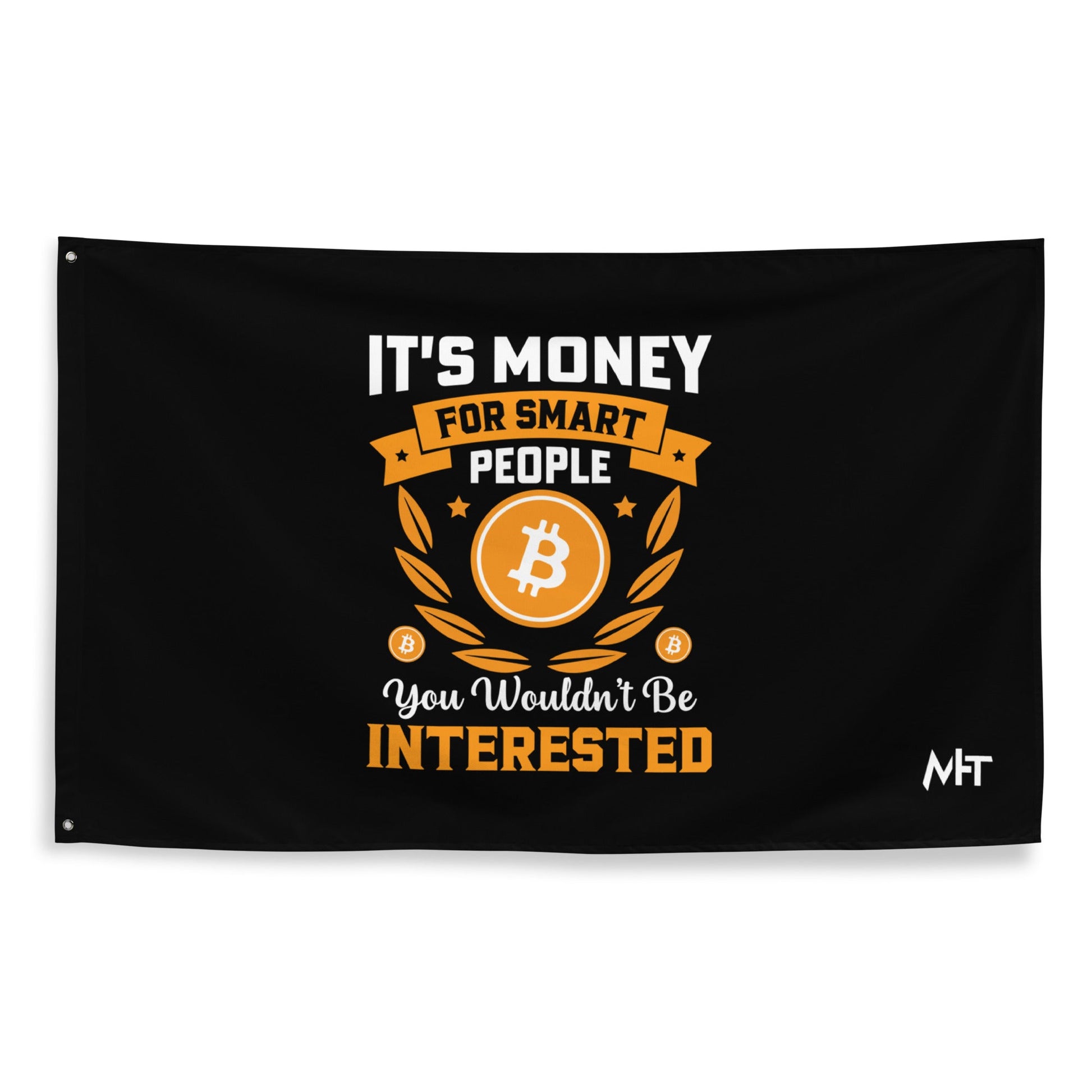 It's money for Smart People, you wouldn't be interested - Flag by DarkByteGear