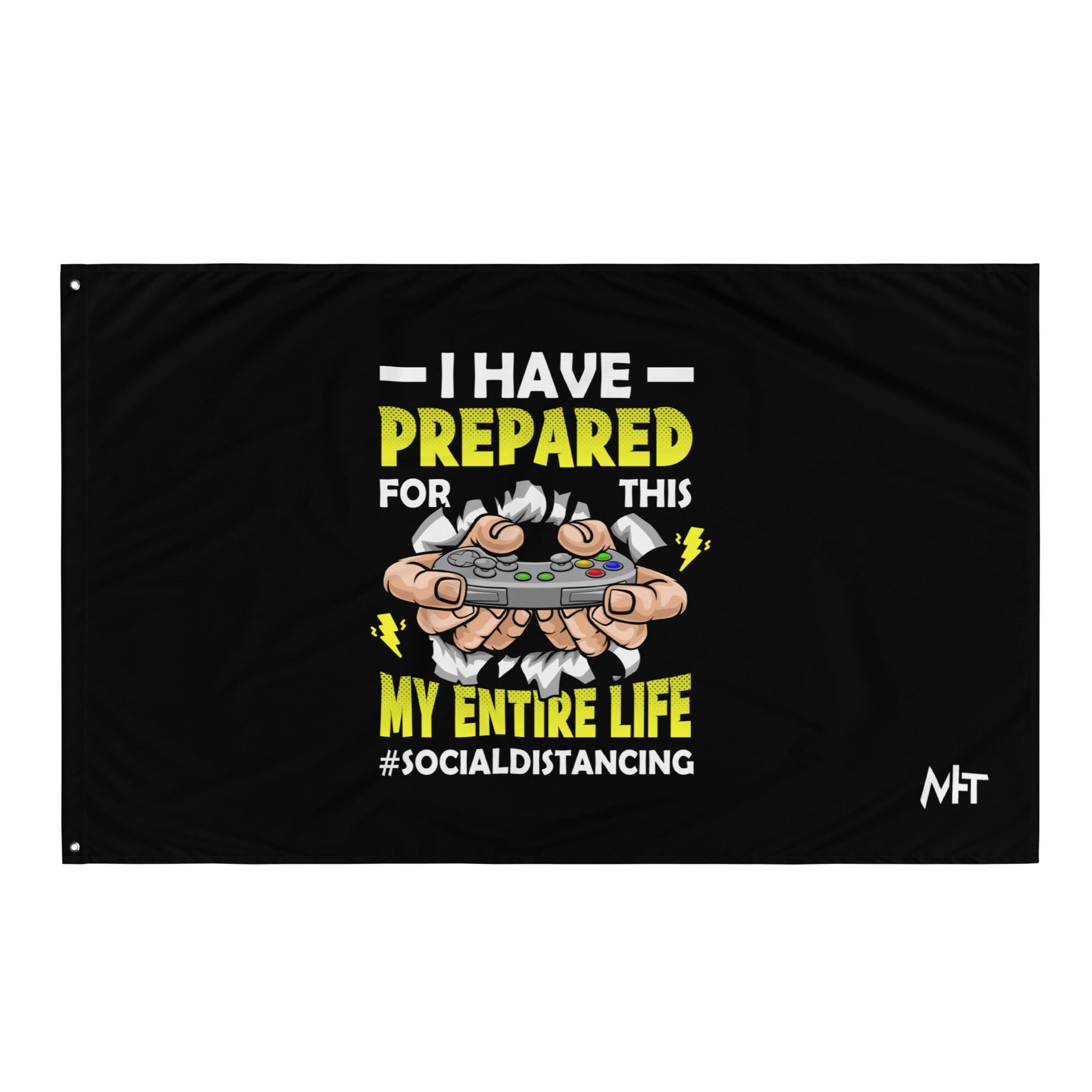 I have prepared for this My Entire Life #Social Distancing - Flag by DarkByteGear