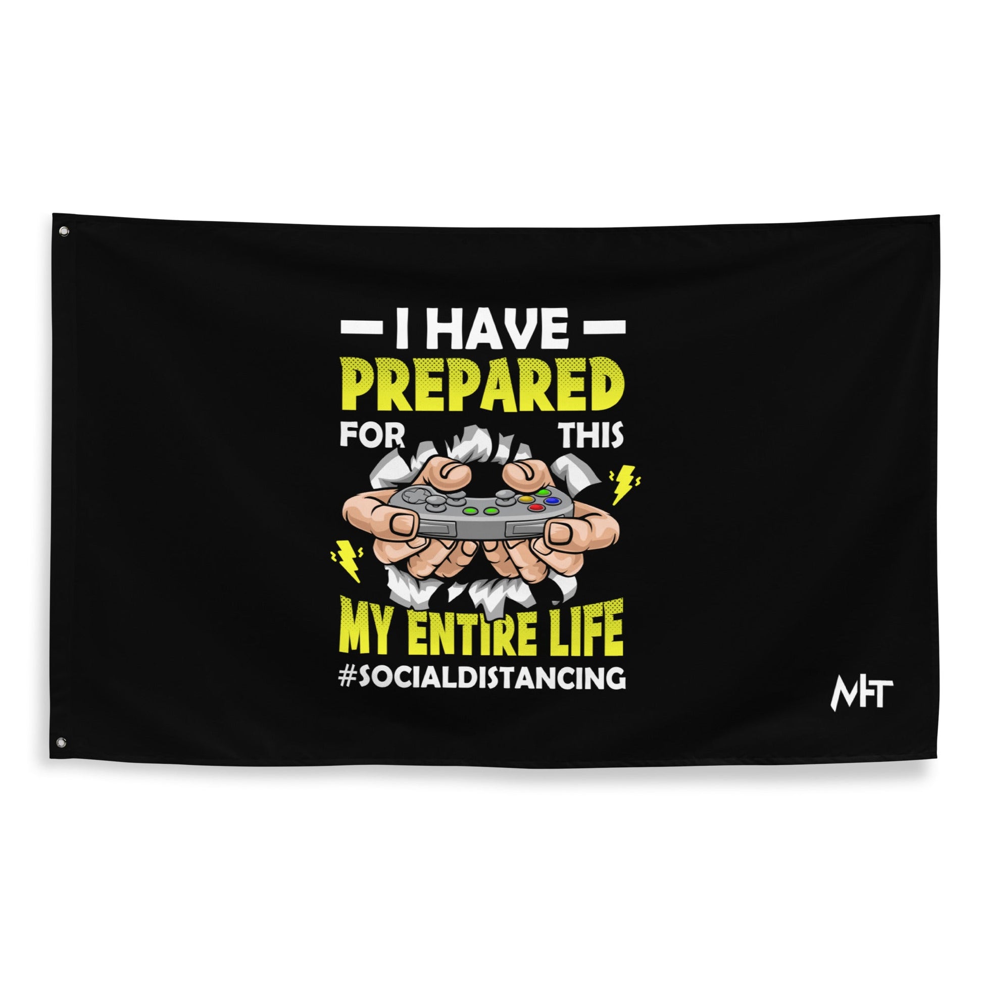 I have prepared for this My Entire Life #Social Distancing - Flag by DarkByteGear